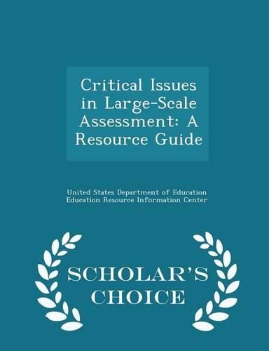 Cover image for Critical Issues in Large-Scale Assessment: A Resource Guide - Scholar's Choice Edition