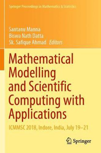 Mathematical Modelling and Scientific Computing with Applications: ICMMSC 2018, Indore, India, July 19-21