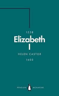Cover image for Elizabeth I (Penguin Monarchs): A Study in Insecurity