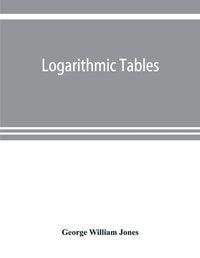 Cover image for Logarithmic tables