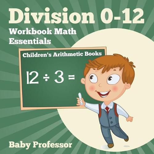 Cover image for Division 0-12 Workbook Math Essentials Children's Arithmetic Books