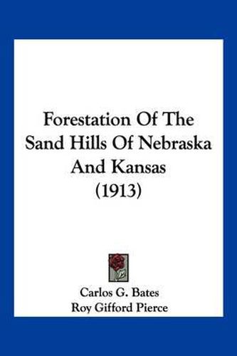 Cover image for Forestation of the Sand Hills of Nebraska and Kansas (1913)