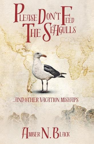 Cover image for Please Don't Feed the Seagulls... and other vacation mishaps