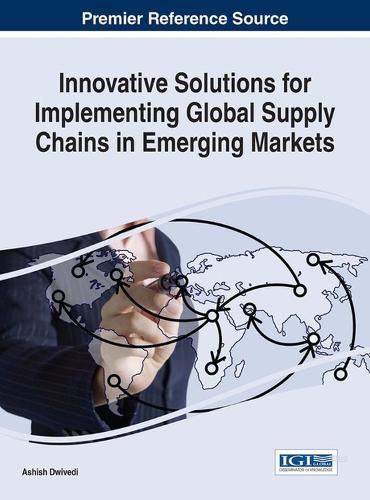 Cover image for Innovative Solutions for Implementing Global Supply Chains in Emerging Markets