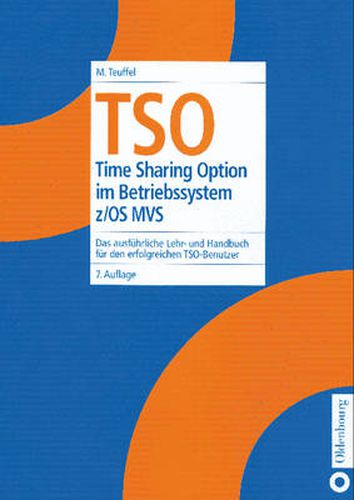 TSO: Time Sharing Option Im Betriebssystem Z/OS Mvs. Das Ausfuhrliche Lehr- Und Handbuch Fur Den Erfolgreichen Tso-Benutzer