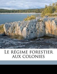 Cover image for Le Rgime Forestier Aux Colonies