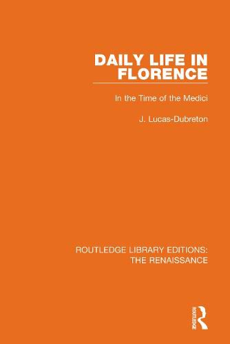 Cover image for Daily Life in Florence: In the Time of the Medici