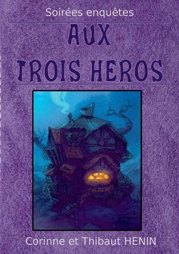 Cover image for Aux trois heros