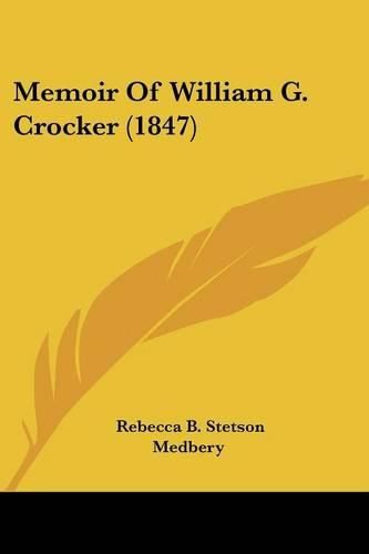 Cover image for Memoir of William G. Crocker (1847)