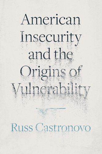 Cover image for American Insecurity and the Origins of Vulnerability