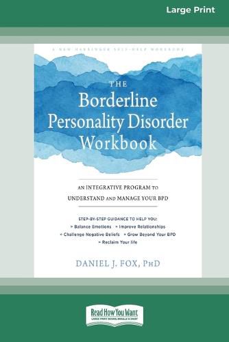 Cover image for The Borderline Personality Disorder Workbook: An Integrative Program to Understand and Manage Your BPD (16pt Large Print Edition)