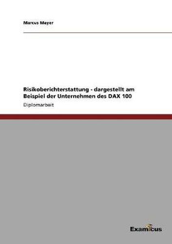 Cover image for Risikoberichterstattung - dargestellt am Beispiel der Unternehmen des DAX 100