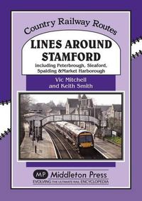 Cover image for Lines Around Stamford: Including Peterborough, Sleaford, Spalding & Market Harborough