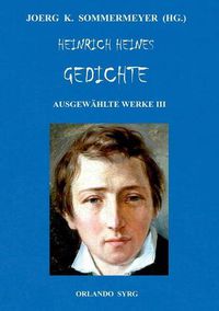 Cover image for Heinrich Heines Gedichte. Ausgewahlte Werke III: Buch der Lieder, Neue Gedichte, Aus den Jahren 1853 und 1854; Sonstiges / Posthum