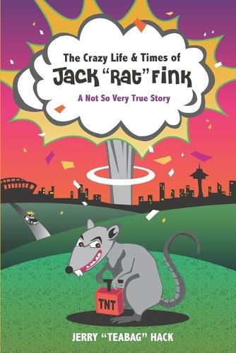 Cover image for The Crazy Life & Times of Jack Rat Fink: A Not So Very True Story