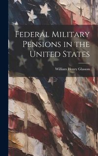 Cover image for Federal Military Pensions in the United States