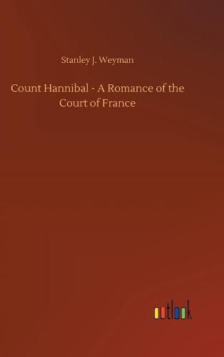 Cover image for Count Hannibal - A Romance of the Court of France