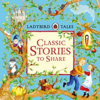 Cover image for Ladybird Tales: Classic Stories to Share