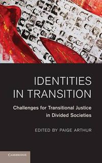 Cover image for Identities in Transition: Challenges for Transitional Justice in Divided Societies