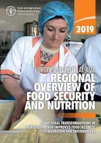 Cover image for Europe and Central Asia - regional overview of food security and Nutrition 2019: structural transformations of agriculture for improved food security, nutrition and environment