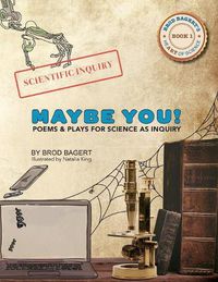 Cover image for Maybe You!: Poems and Plays For Science As Inquiry