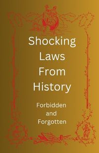 Cover image for Shocking Laws From History