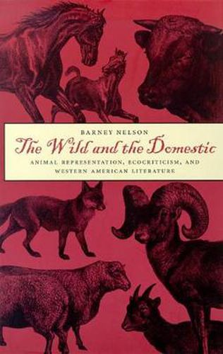 Cover image for The Wild and the Domestic: Animal Representation, Ecocriticism and Western American Literature