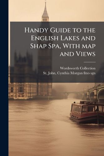 Cover image for Handy Guide to the English Lakes and Shap Spa, With map and Views