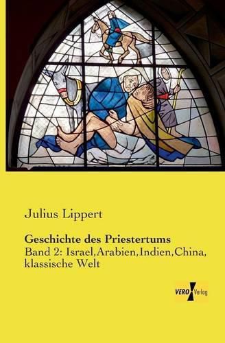Cover image for Geschichte des Priestertums: Band 2: Israel, Arabien, Indien, China, klassische Welt