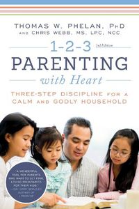Cover image for 1-2-3 Parenting with Heart: Three-Step Discipline for a Calm and Godly Household