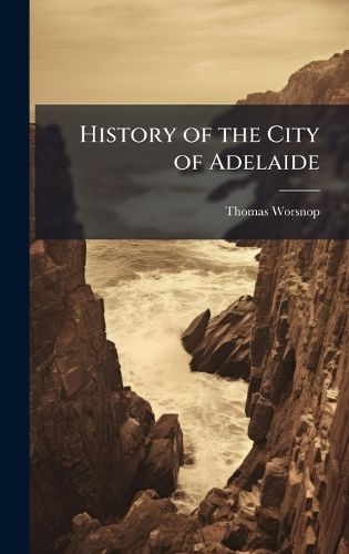 Cover image for History of the City of Adelaide