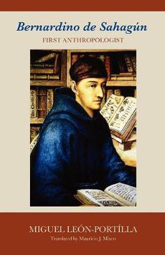 Cover image for Bernardino de Sahagun: First Anthropologist
