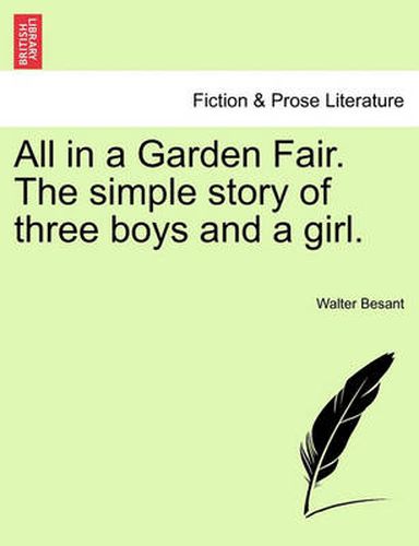 Cover image for All in a Garden Fair. the Simple Story of Three Boys and a Girl. Vol. III.