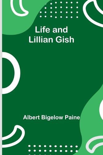 Cover image for Life and Lillian Gish