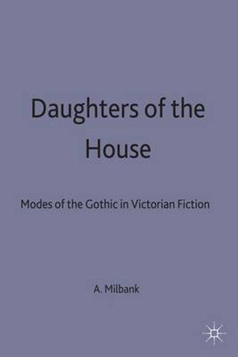 Cover image for Daughters of the House: Modes of the Gothic in Victorian Fiction