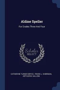 Cover image for Aldine Speller: For Grades Three and Four