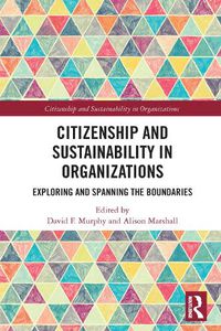 Cover image for Citizenship and Sustainability in Organizations: Exploring and Spanning the Boundaries