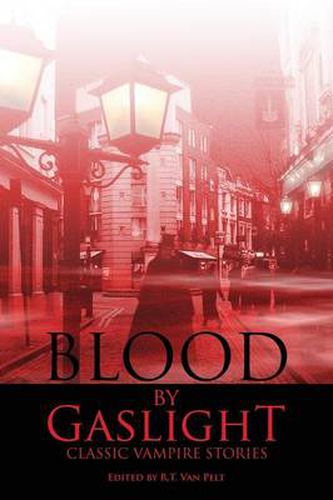 Cover image for Blood by Gaslight: Classic Vampire Stories