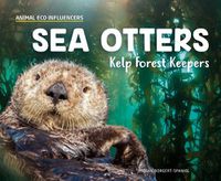 Cover image for Sea Otters: Kelp Forest Keepers