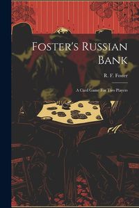 Cover image for Foster's Russian Bank; A Card Game For Two Players