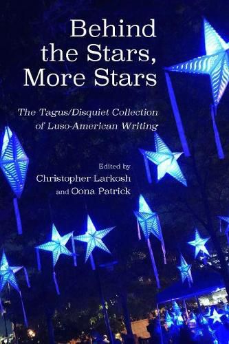 Cover image for Behind the Stars, More Stars: The Tagus / Disquiet Collection of New Luso-American Writing