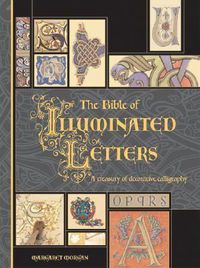 Cover image for The Bible of Illuminated Letters: A Treasury of Decorative Calligraphy