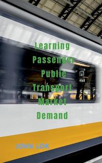 Cover image for Learning Passenger Public Transport Market Demand