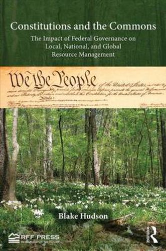 Constitutions and the Commons: The Impact of Federal Governance on Local, National, and Global Resource Management