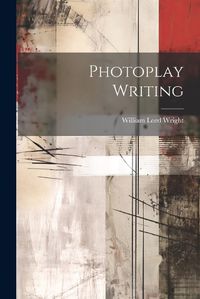 Cover image for Photoplay Writing