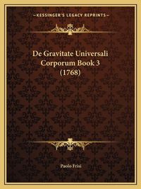 Cover image for de Gravitate Universali Corporum Book 3 (1768)