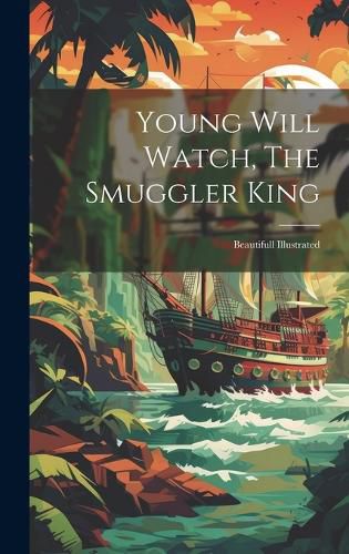 Young Will Watch, The Smuggler King