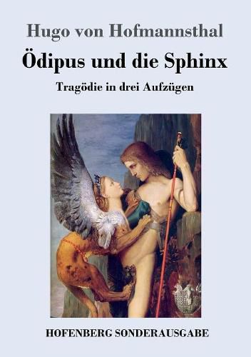 OEdipus und die Sphinx: Tragoedie in drei Aufzugen