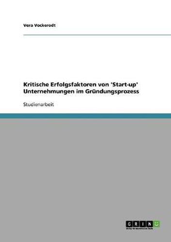 Cover image for Kritische Erfolgsfaktoren von 'Start-up' Unternehmungen im Grundungsprozess