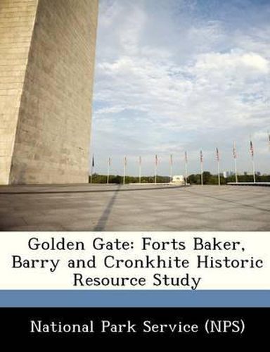 Golden Gate: Forts Baker, Barry and Cronkhite Historic Resource Study